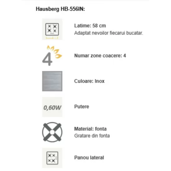 Plita incorporabila Hausberg HB-556IN, Gaz, 4 arzatoare, Sistem siguranta GAZ, Gratar din fonta - Inox Plita incorporabila Hausberg HB-556IN, Gaz, 4 arzatoare, Sistem siguranta GAZ, Gratar din fonta - Inox